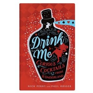 Drink  Me: Curious Cocktails from Wonderland